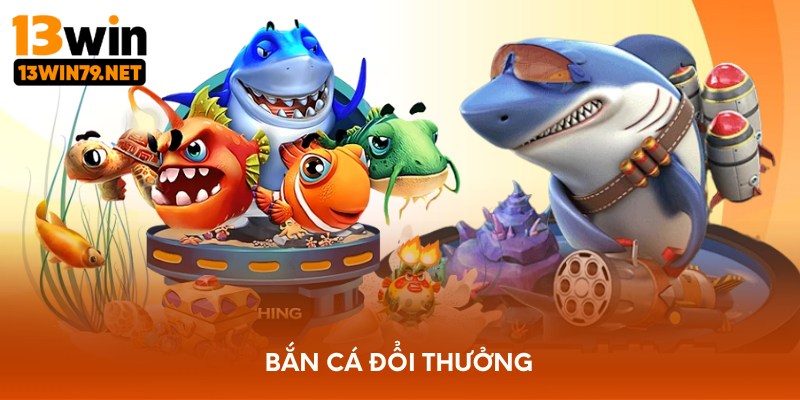 Bắn cá đổi thưởng