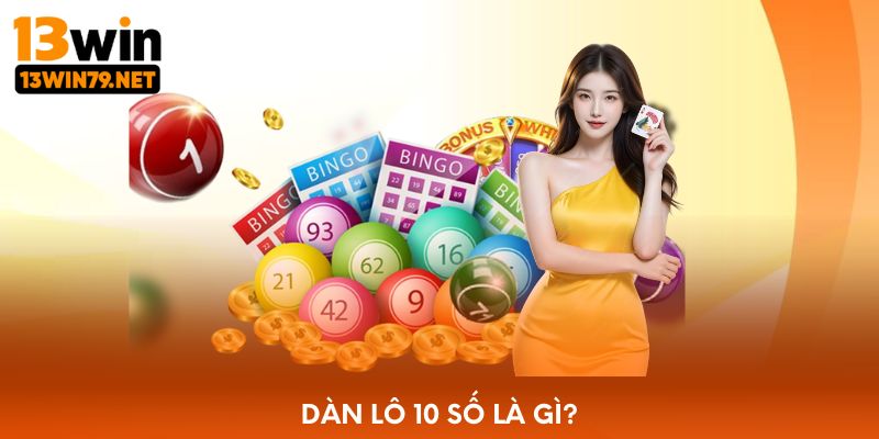 Dàn lô 10 số là gì?
