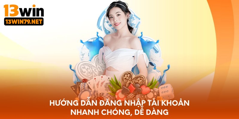 Hướng dẫn đăng nhập tài khoản nhanh chóng, dễ dàng